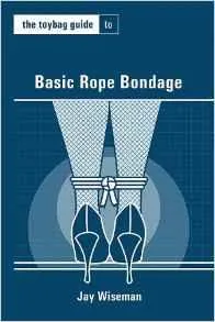 Couples Greenery Press The Toybag Guide to Basic Rope Bondage